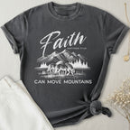 Faith Can Move Mountains T-Shirt