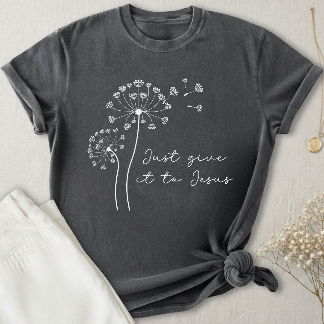 Just Give It To Jesus T-Shirt