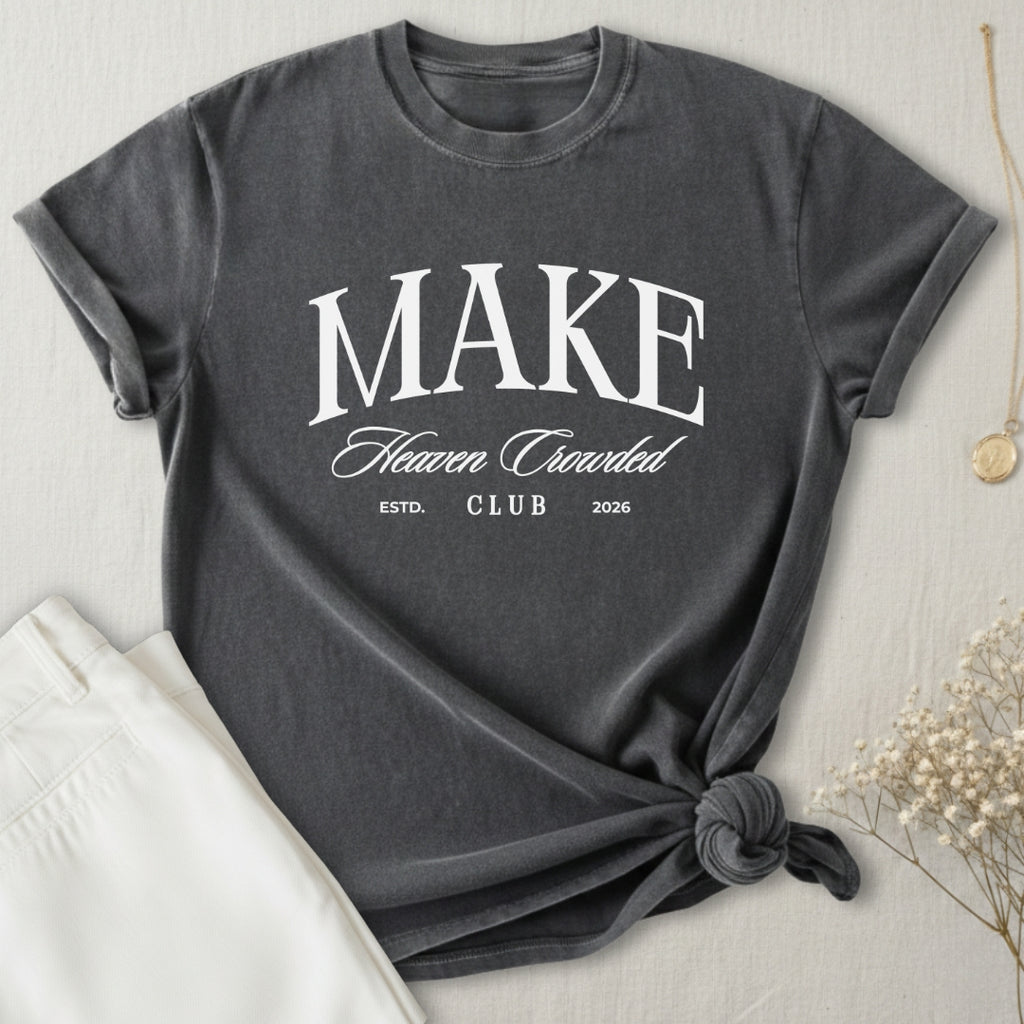 Make Heaven Crowded T-Shirt