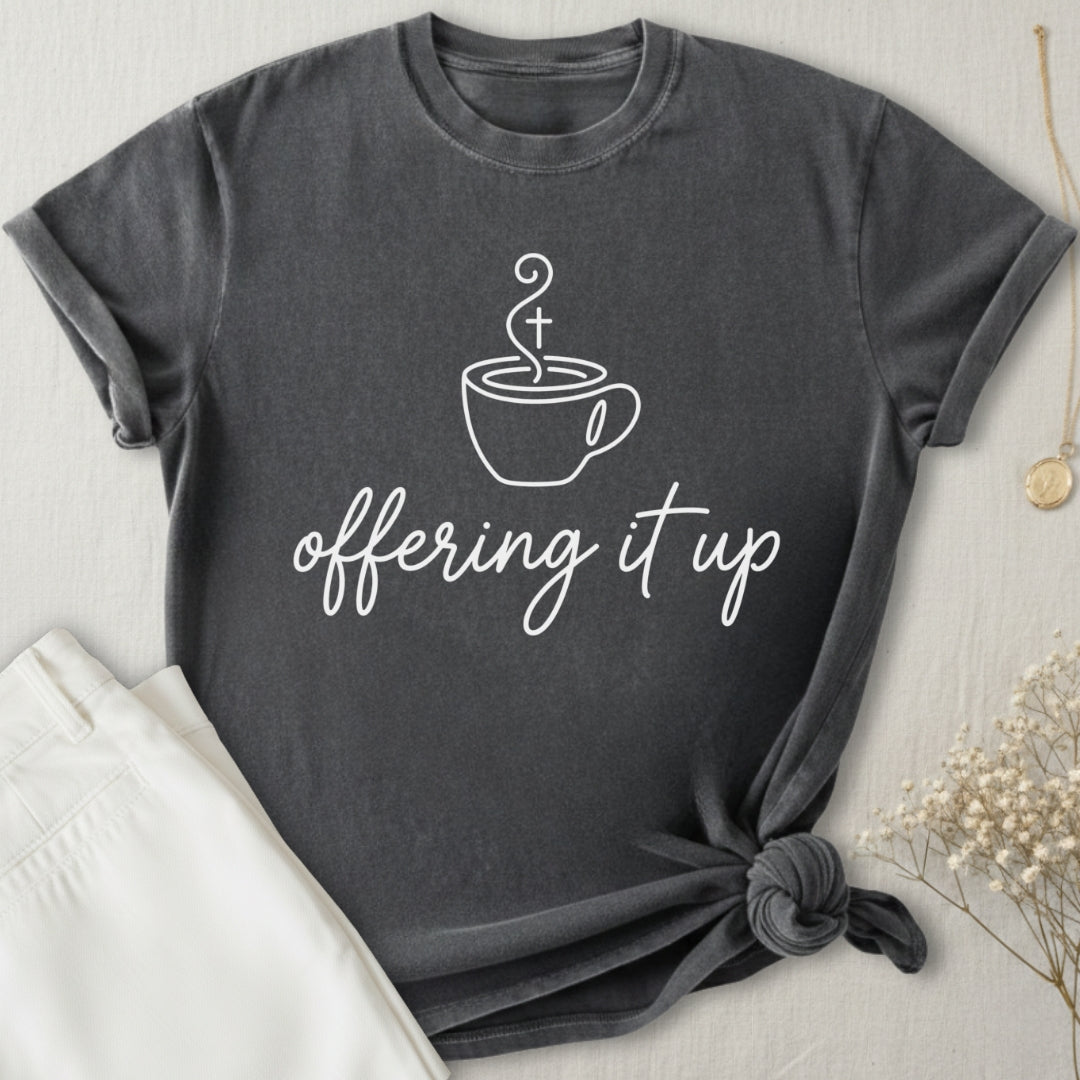 Offering It Up T-Shirt